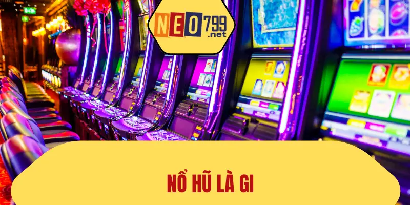 Nổ Hũ Là Gi? Cùng NEO79 Đọc Cách Để Thắng Lớn 1 Nổ Hũ Là Gi